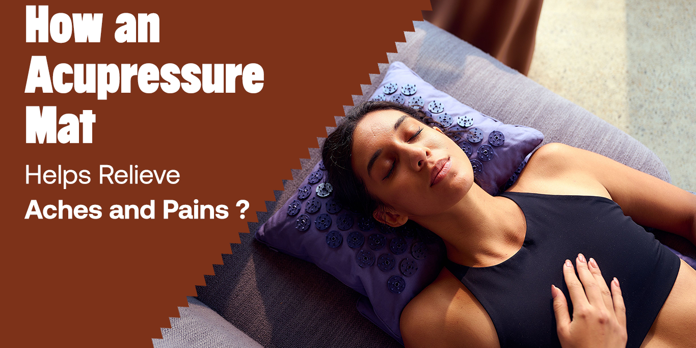 How an Acupressure Mat Helps Relieve Aches and Pains